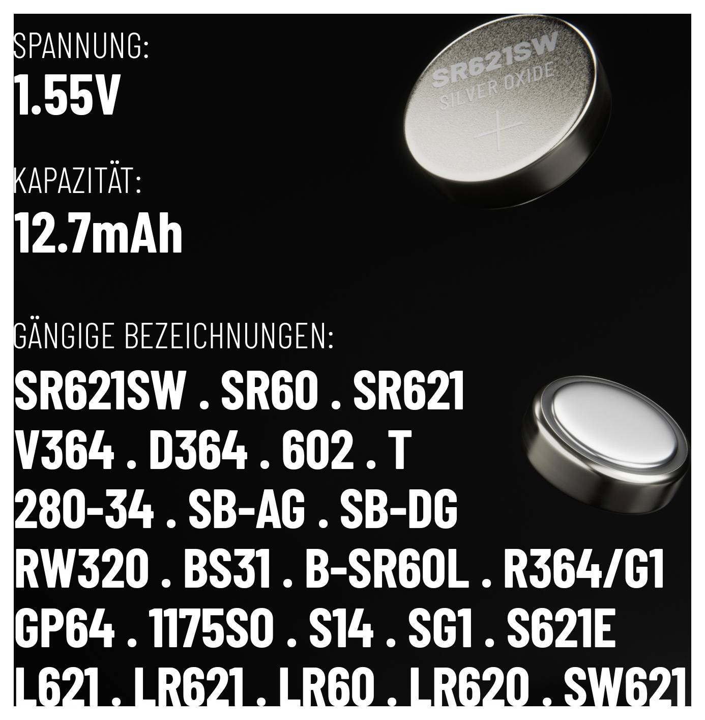 Das Bild zeigt zwei silberoxidhaltige Knopfzellen. Der Text gibt die Spannung mit 1,55V an, die Kapazität mit 12,7mAh und gängige Bezeichnungen wie SR621SW und SR60.