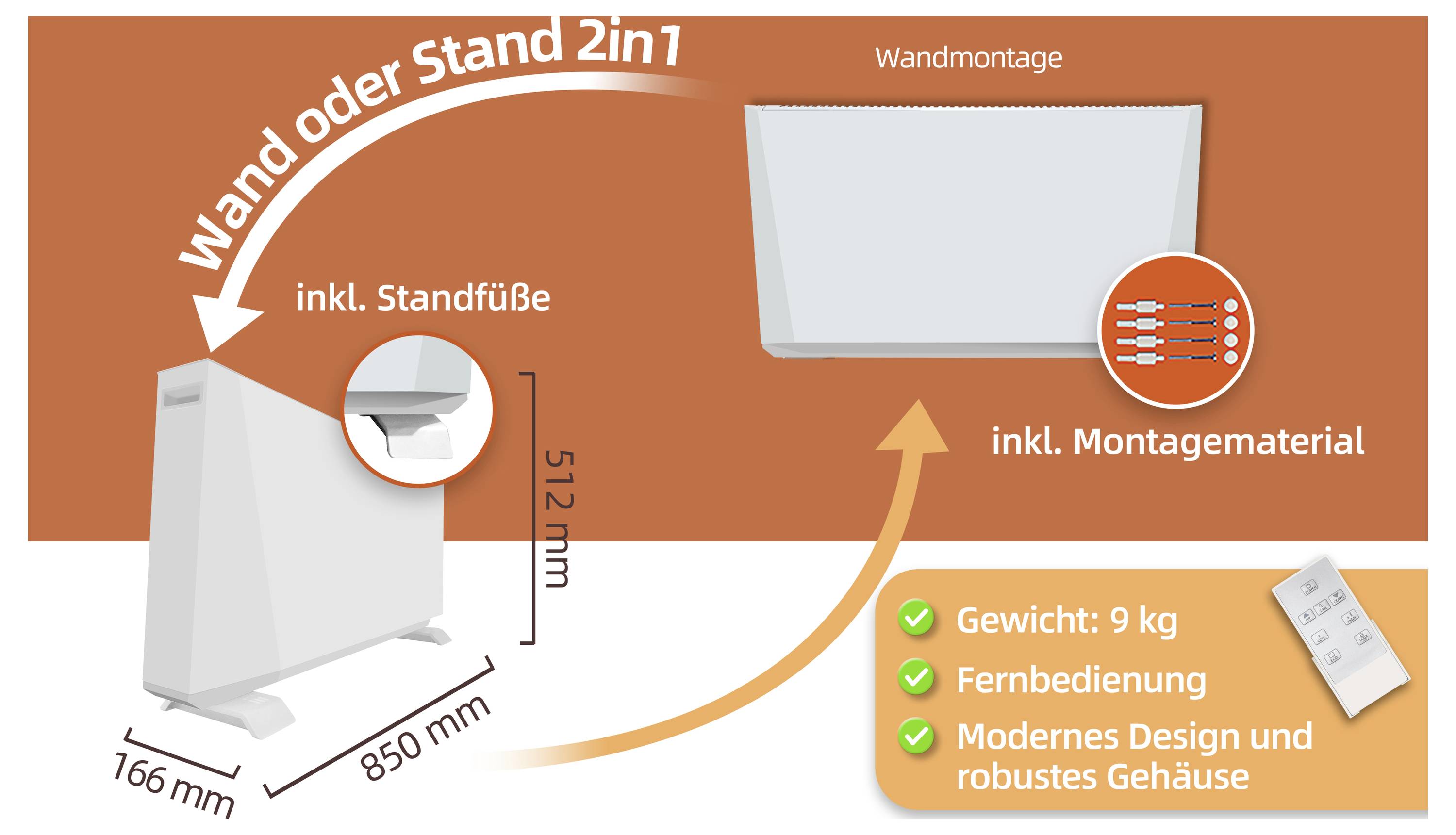Heizgerät 2in1 kann wandmontiert oder freistehend verwendet werden. Inkludiert Montagematerial und Standfüße. Wichtigste Merkmale: 9 kg, Fernbedienung, modernes Design, robustes Gehäuse. Abmessungen: 512mm x 850mm x 166mm.