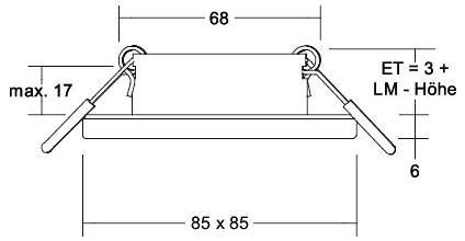 Technisches Diagramm einer Einbauleuchte mit Federklemmen und Abmessungen: 68 breit, 85 x 85 Basis, max. 17, ET = 3+, LM-Höhe 6.