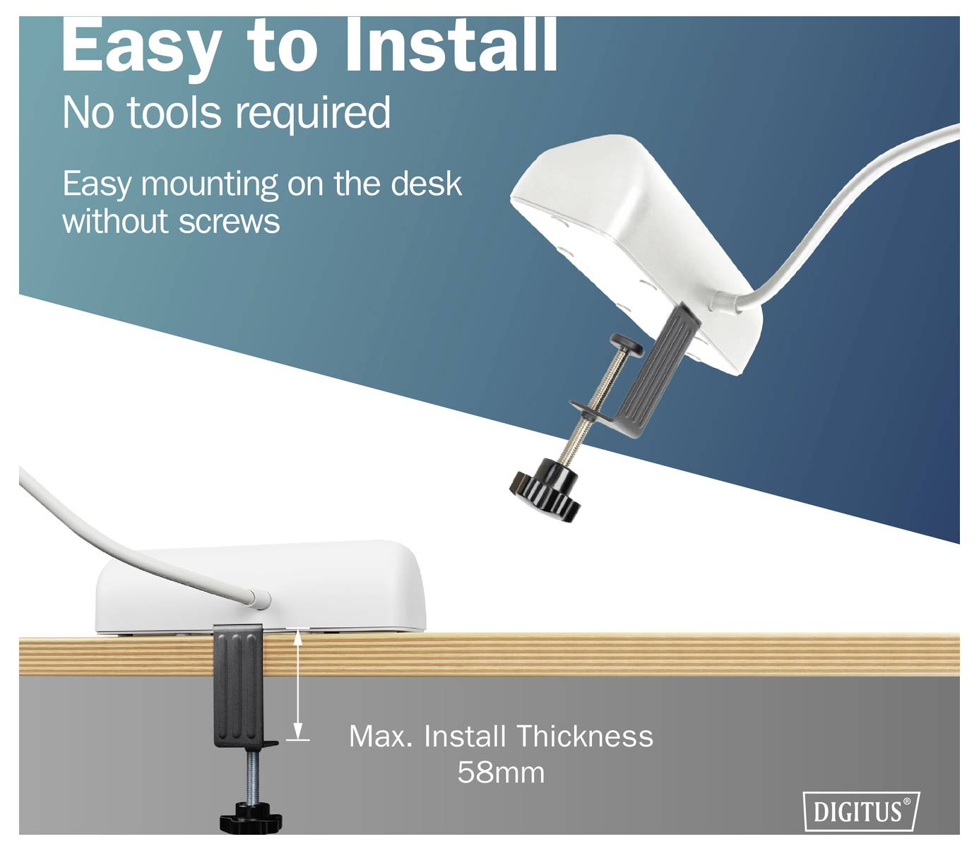„Einfache Installation: Keine Werkzeuge erforderlich. Einfache Befestigung auf dem Schreibtisch ohne Schrauben. Max. Installationsdicke 58 mm.