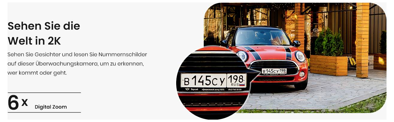 Ein Foto eines roten Mini Cooper. Text lautet: Erleben Sie die Welt in 2K. Erkennen Sie Gesichter, lesen Sie Kennzeichen mit dieser Überwachungskamera. 6-facher digitaler Zoom.