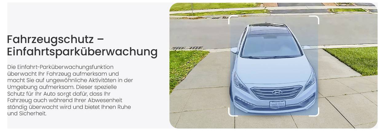 'Fahrzeugschutz – Einfahrtsparküberwachung'<br><br>Diese Beschreibung bleibt identisch, da sie bereits auf Deutsch verfasst ist. Die Übersetzung wäre auf Englisch: 'Vehicle Protection – Driveway Parking Monitoring'.
