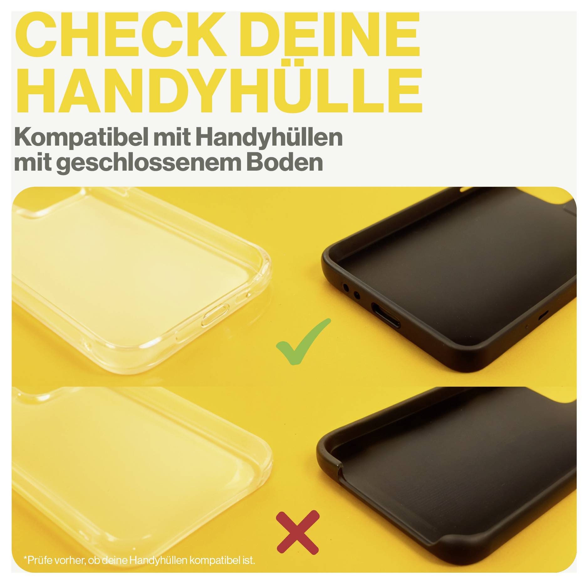 Prüfe deine Handyhülle. Kompatibel mit Handyhüllen mit geschlossenem Boden.' Das Bild zeigt eine transparente Hülle mit einem grünen Häkchen und eine schwarze Hülle mit einem roten X.