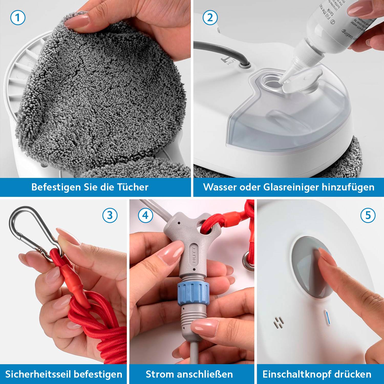 Schritte beim Einrichten des Reinigungsgeräts:<br><br>'Tücher befestigen', 'Wasser oder Glasreiniger hinzufügen', 'Sicherheitsseil befestigen', 'Stromversorgung anschließen', 'Einschaltknopf drücken'