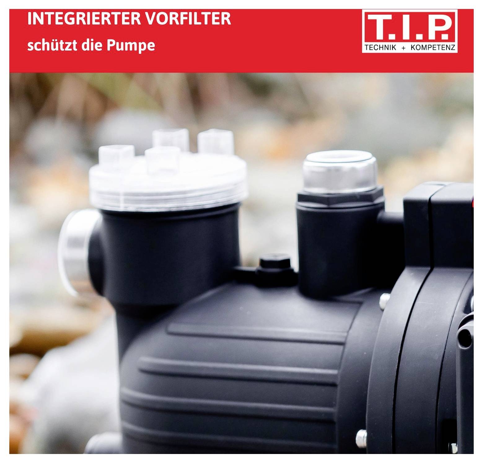 'Integrierter Vorfilter schützt die Pumpe' steht oben in Rot. Darunter ein Bild von einer schwarzen Pumpe im Freien.