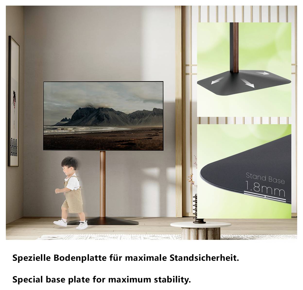 „Kind, das an einem Fernseher vorbeigeht, der auf einem dünnen Ständer montiert ist; eine Nahaufnahme zeigt eine 1,8-mm-Bodenplatte für Stabilität. Text: Spezielle Bodenplatte für maximale Stabilität.