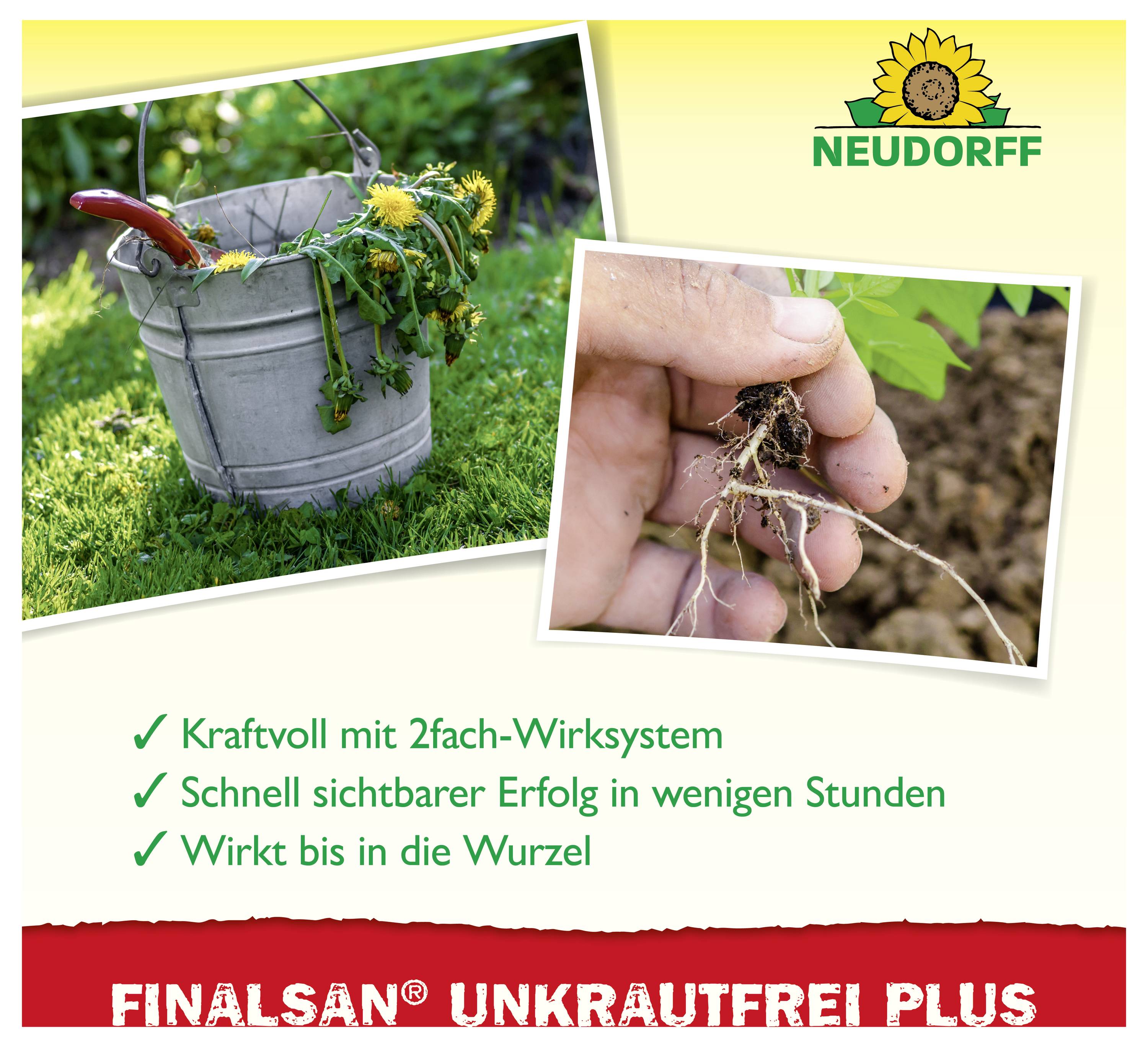 Werbung für NEUDORFF Finalsan Unkrautfrei Plus: Garteneimer mit Unkraut und Wurzel, daneben Wurzel in der Hand; Text nennt 2fach-Wirkystem, schnellen Erfolg und Wirkung bis in die Wurzel.