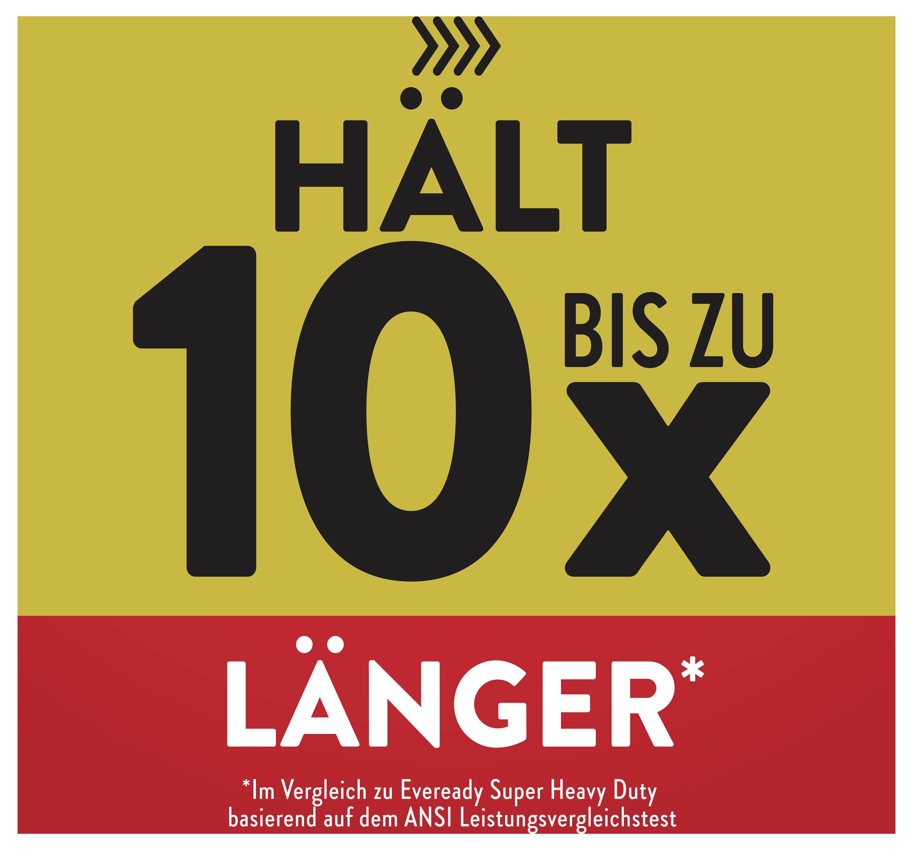 'Hält bis zu 10x länger*' im Vergleich zu Eveready Super Heavy Duty, basierend auf dem ANSI Leistungsvergleichtest.