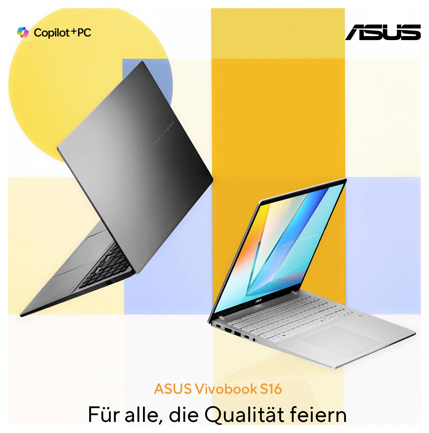 Zwei ASUS Vivobook S16-Laptops in verschiedenen Farben vor abstraktem Hintergrund. Text: 'Für alle, die Qualität feiern'.