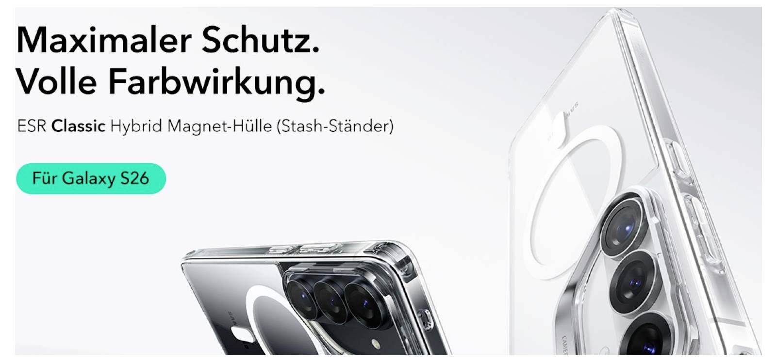 'Maximaler Schutz. Volle Farbwirkung.' Zwei Handys mit durchsichtigen Hybrid Magnet-Hüllen gezeigt. Beschriftung 'Für Galaxy S26'.