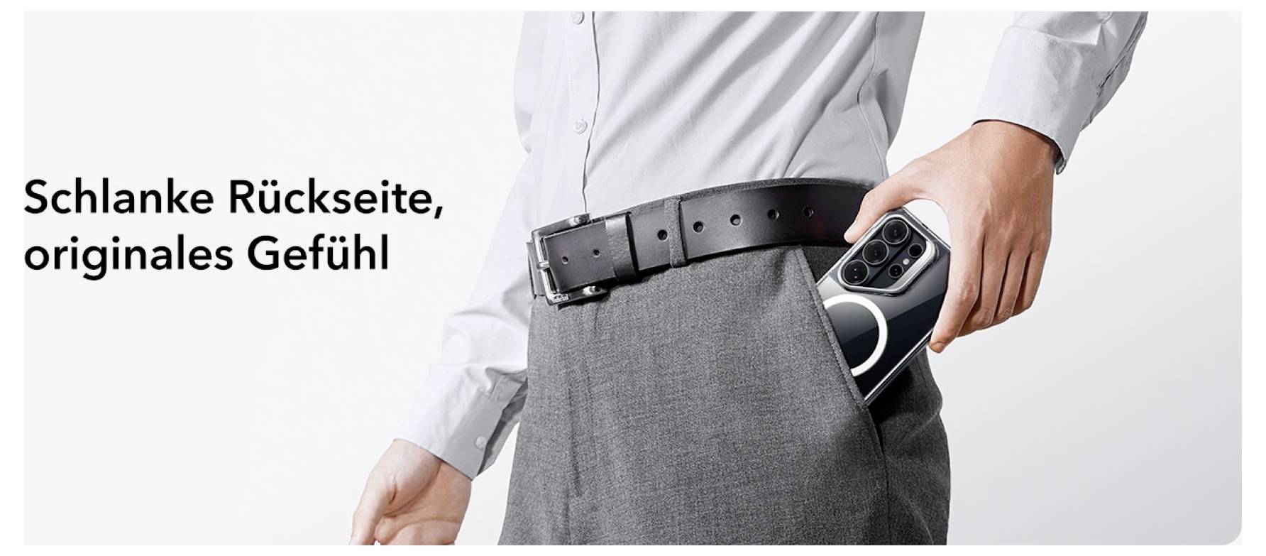 Ein Mann steckt ein Smartphone mit schlankem Design in seine Hosentasche. Text: 'Schlanke Rückseite, originales Gefühl'.