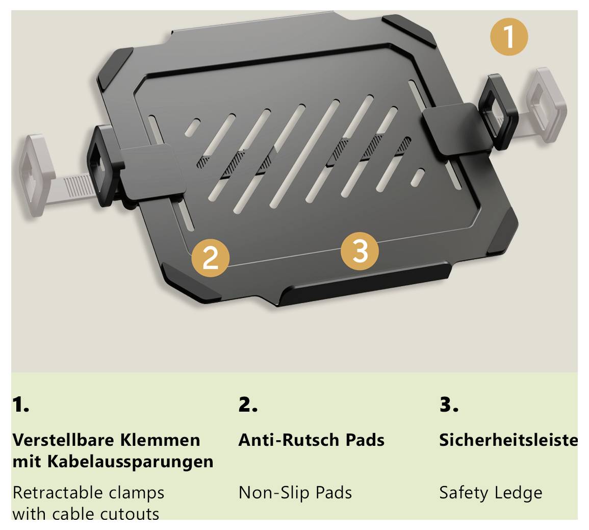 Verstellbare Klemmen mit Kabelausschnitten, rutschsichere Pads, Sicherheitskante für sichere Geräteplatzierung.