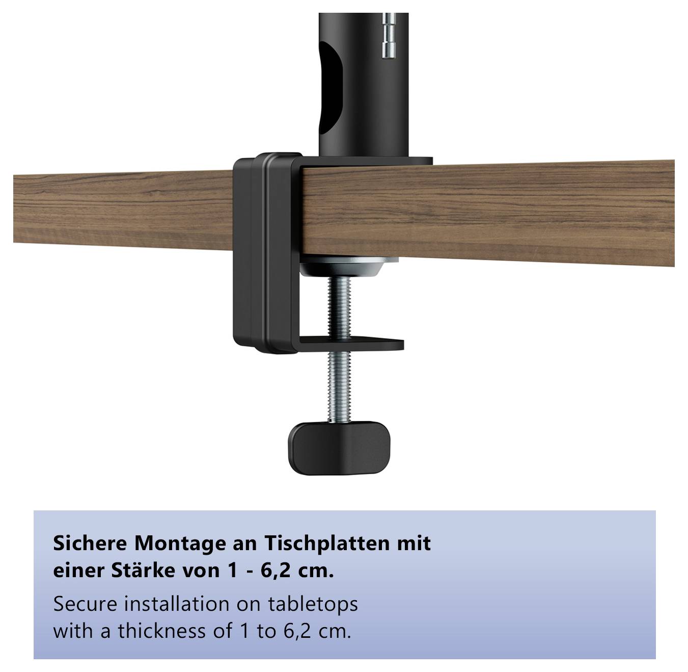 „Sichere Befestigung auf Tischplatten mit einer Dicke von 1 bis 6,2 cm.