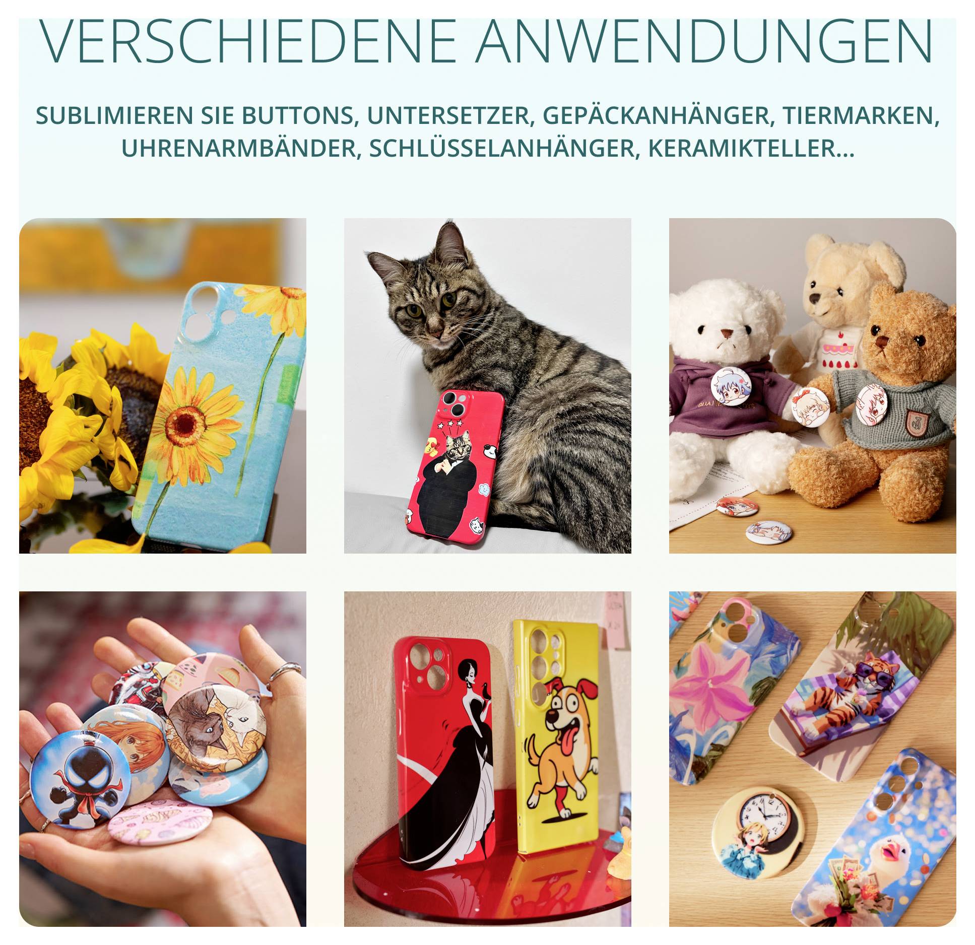 TITEL: Verschiedene Anwendungen. BILDER: Handyhüllen mit Sonnenblumen- und Katzendesigns, Katze mit Hülle, Teddybären mit Abzeichen, verschiedene farbige Abzeichen, eine Disney-Hülle und Hundedesign-Handyhüllen.