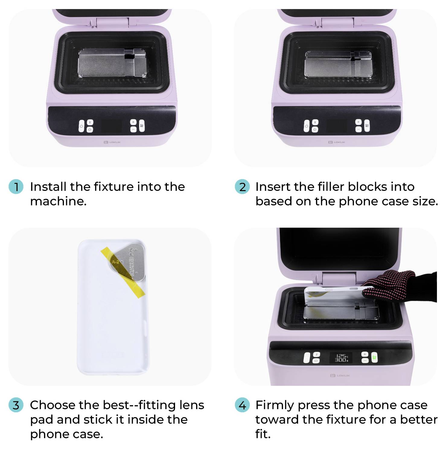 Schritt 1: Installieren Sie die Vorrichtung in der Maschine. Schritt 2: Fügen Sie die Füllblöcke in die Handyhülle ein. Schritt 3: Kleben Sie das Linsenkissen in die Hülle. Schritt 4: Drücken Sie die Handyhülle für eine bessere Passform.