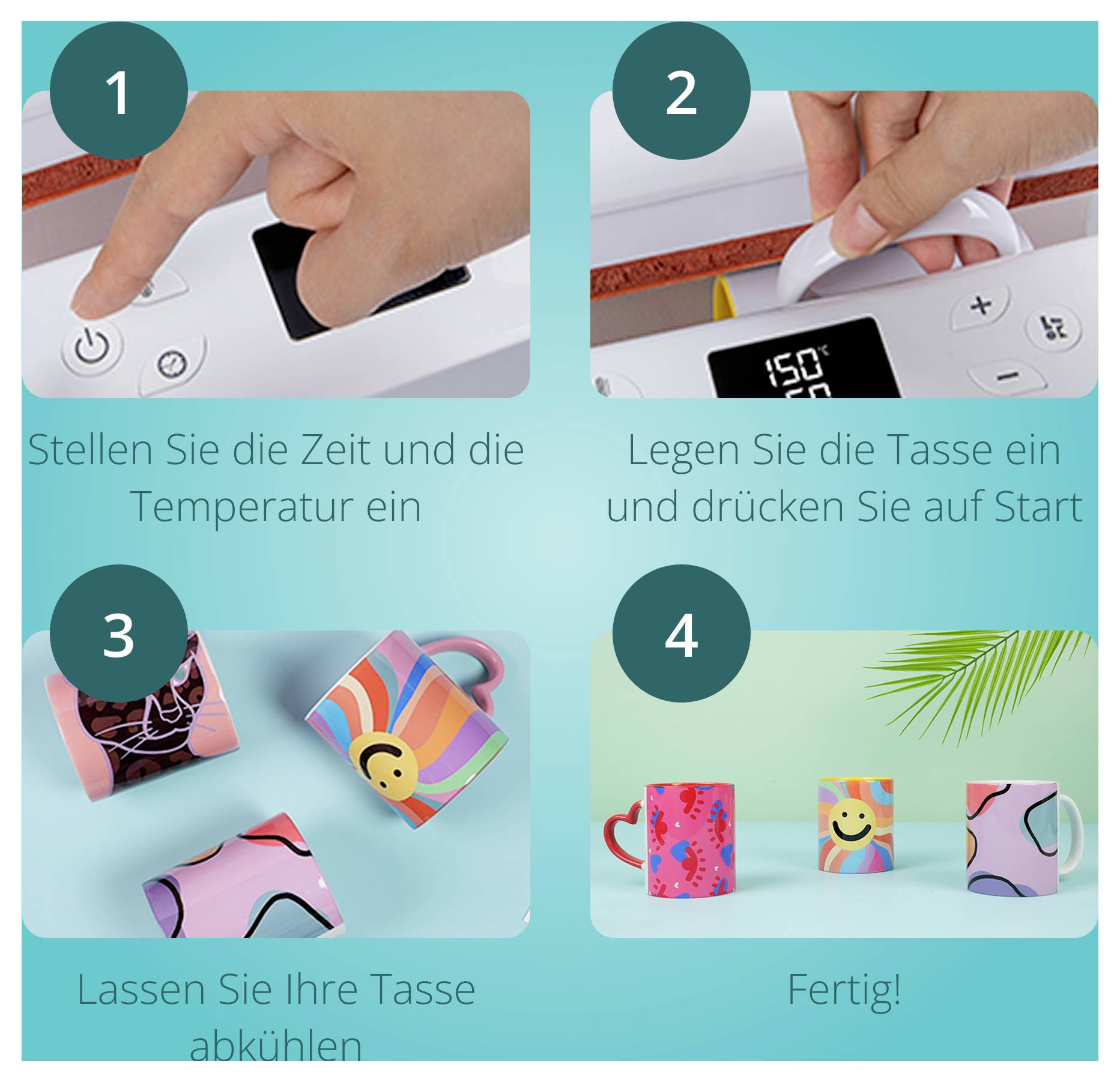 Vierschrittiger Prozess zum Verzieren von Tassen: 1. Zeit und Temperatur einstellen. 2. Tasse in die Presse legen und starten. 3. Tassen abkühlen lassen. 4. Fertige Tassen mit Designs.