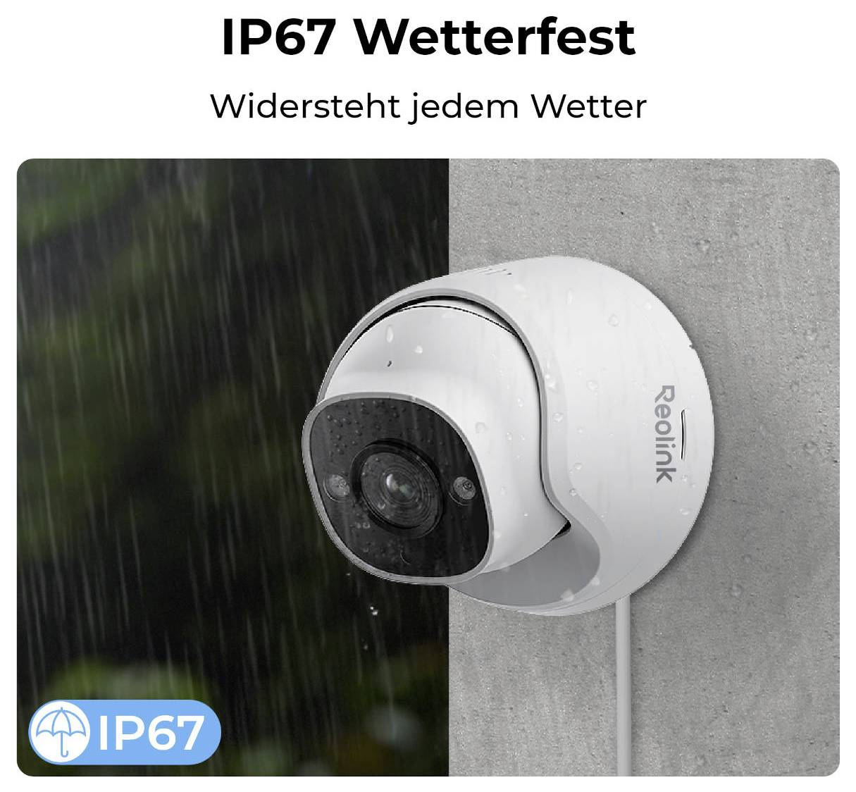 Überwachungskamera an einer Wand im Regen. Text: IP67 Wetterfest, Widersteht jedem Wetter.