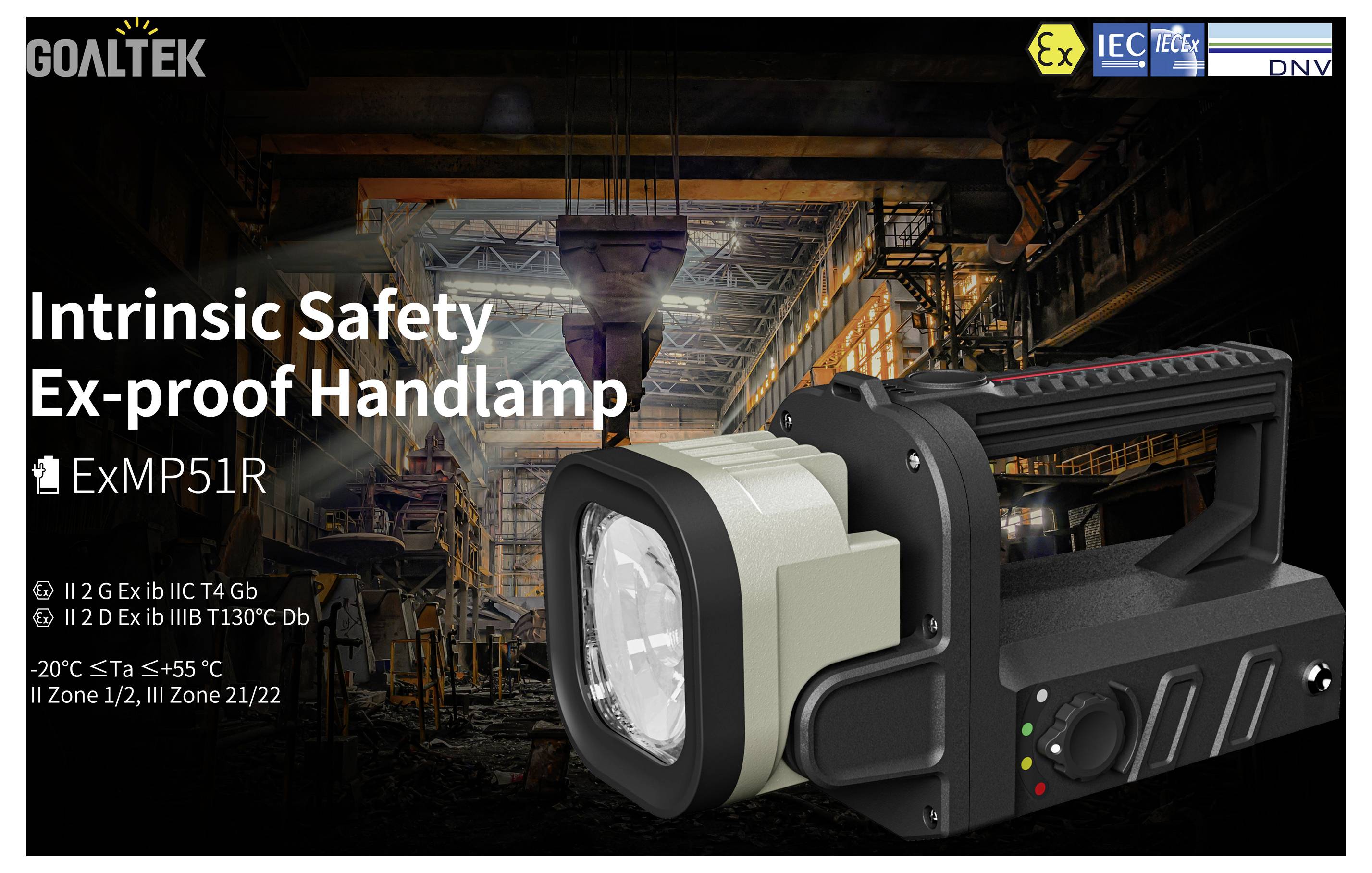 Werbebild einer GOALTEK Intrinsic Safety Ex-proof Handlampe, Modell ExMP51R, dargestellt in einer industriellen Umgebung mit ATEX/IECEx/DNV-Zertifizierungslogos und Produktspezifikationen.