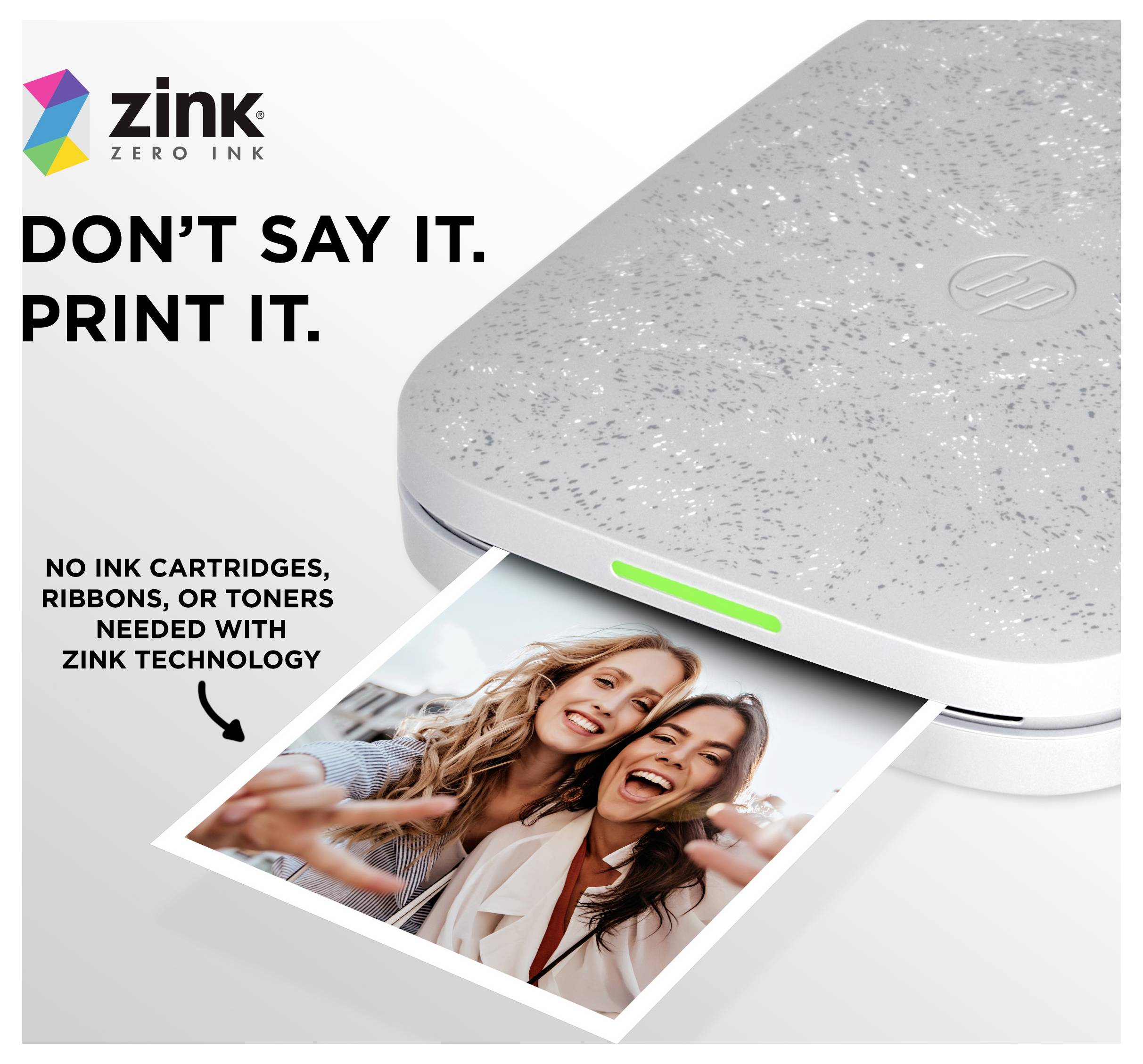 Zink Zero Ink Drucker druckt ein Foto mit dem Slogan „SAGEN SIE ES NICHT. DRUCKEN SIE ES.