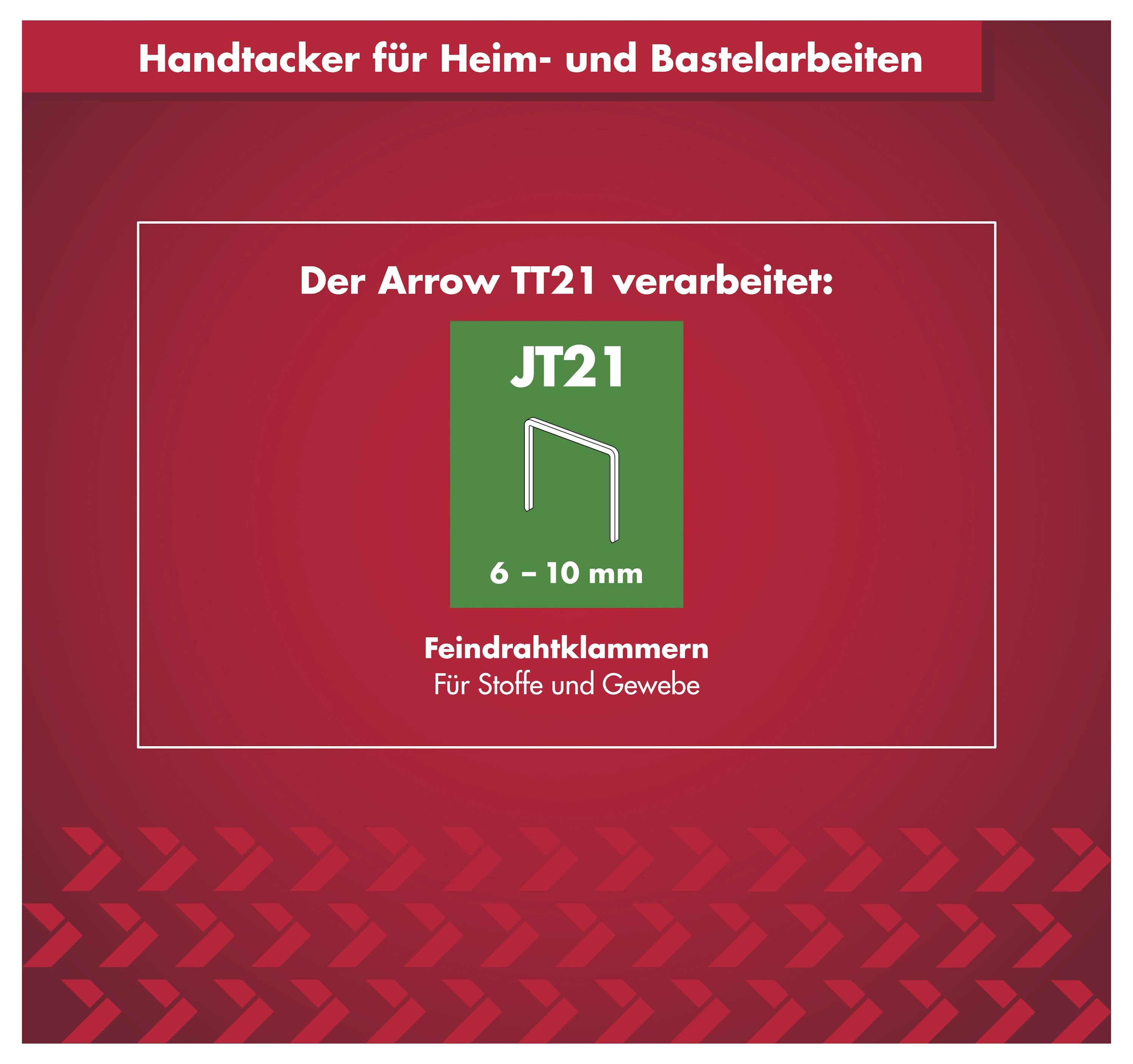 Deutschische Produktgrafik für Arrow TT21 Handtacker, die zeigt, dass er JT21 Feindraht-Klammern, 6–10 mm, für Stoffe und Textilien verwendet.