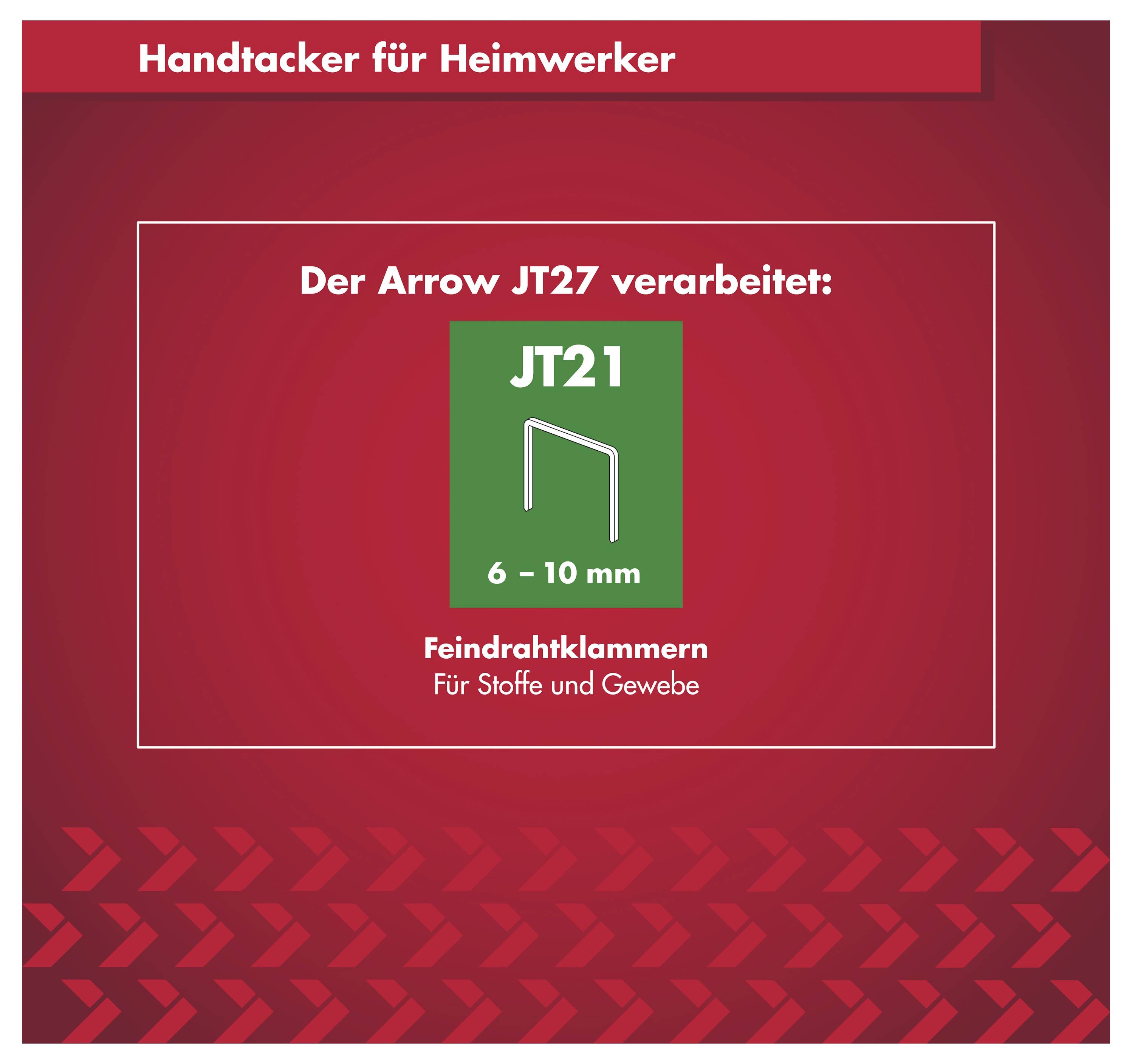 Deutsches Produktgrafik, das die Arrow JT27 Handtacker-Prozesse JT21 Feindraht-Heftklammern für Stoffe und Textilien, 6-10 mm zeigt.