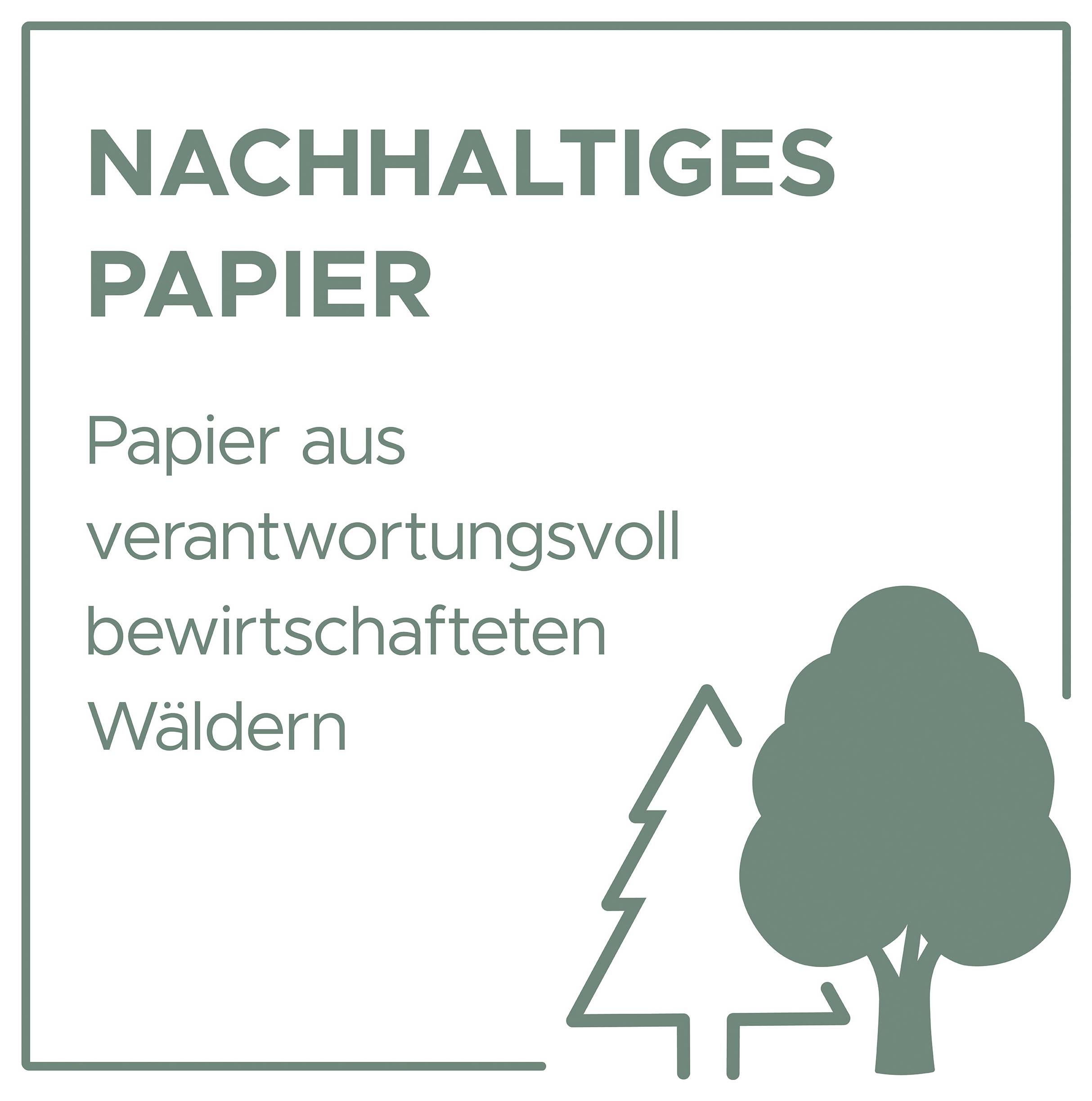 Hinweisgrafik zu 'NACHHALTIGES PAPIER': Papier aus verantwortungsvoll bewirtschafteten Wäldern, mit Baum-Symbol.
