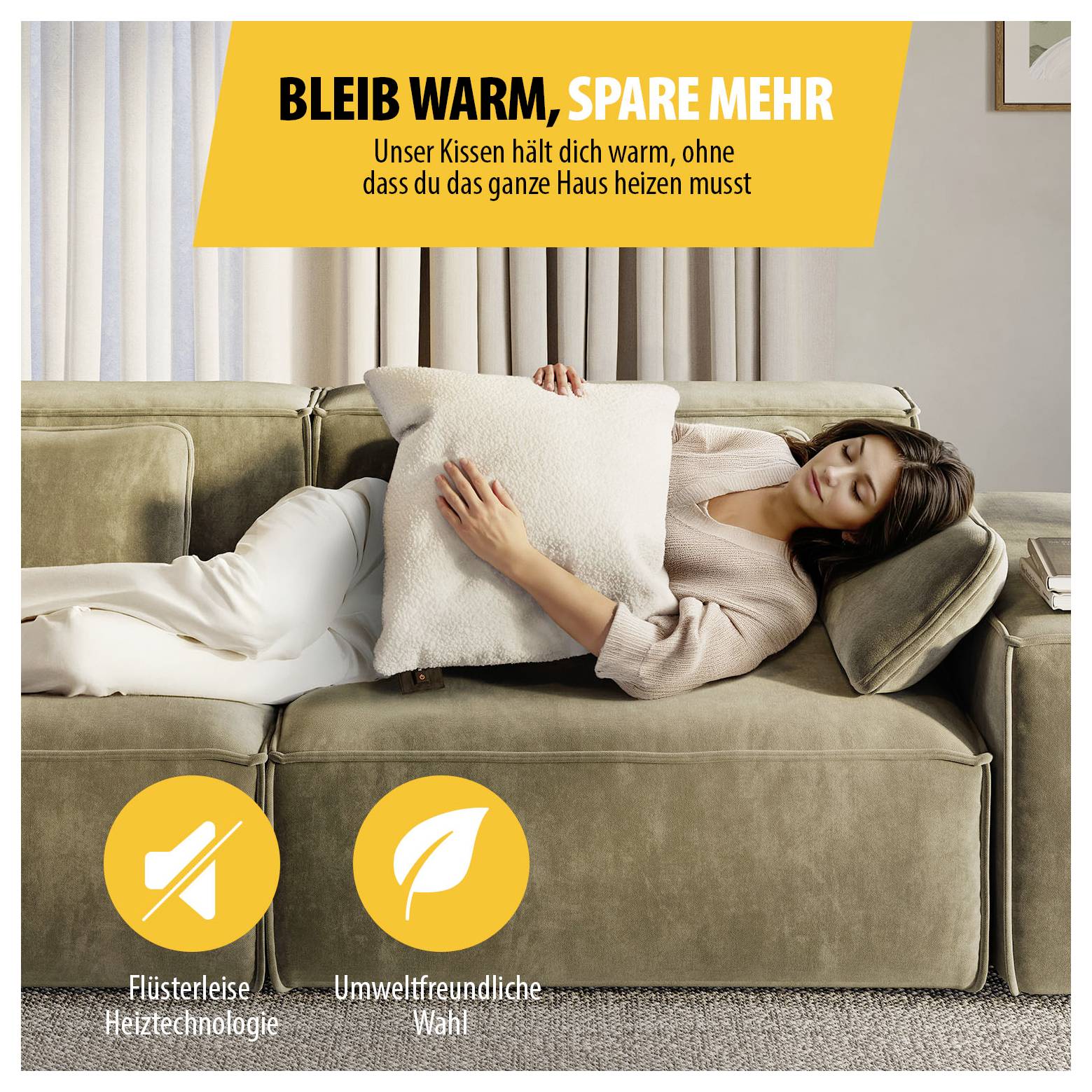 Werbebild: Frau liegt auf Sofa mit Kissen; Text: 'BLEIB WARM, SPARE MEHR' und 'Unser Kissen hält dich warm, ohne dass du das ganze Haus heizen musst'; Icons für leise Heiztechnologie und umweltfreundliche Wahl.