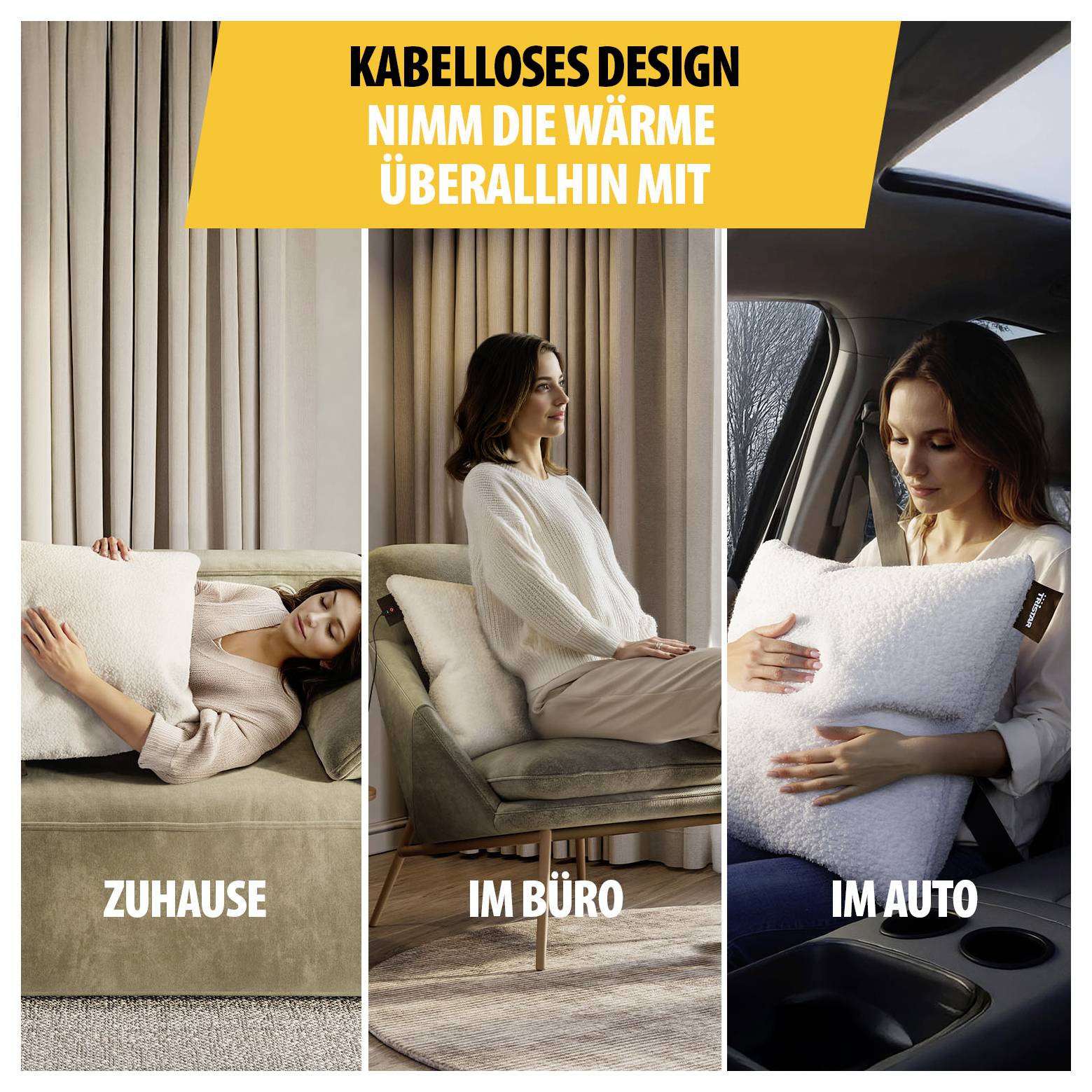 Werbebild mit drei Szenen einer Frau auf einem Heizkissen: zu Hause, im Büro und im Auto; Text: 'Kabelloses Design – Nimm die Wärme überallhin mit'.