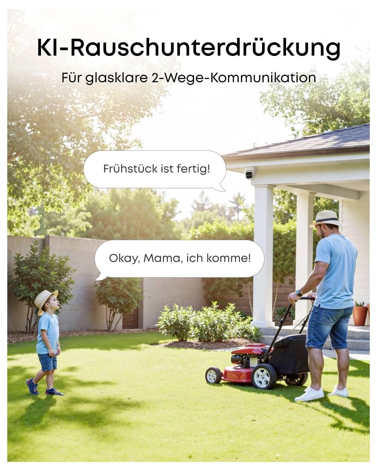 # KI-Rauschentdrückung## Für glasklare 2-Wege-Kommunikation[Ein Mann mäht den Rasen, während ein Kind ihn deutlich hört und in Sprechblasen antwortet]