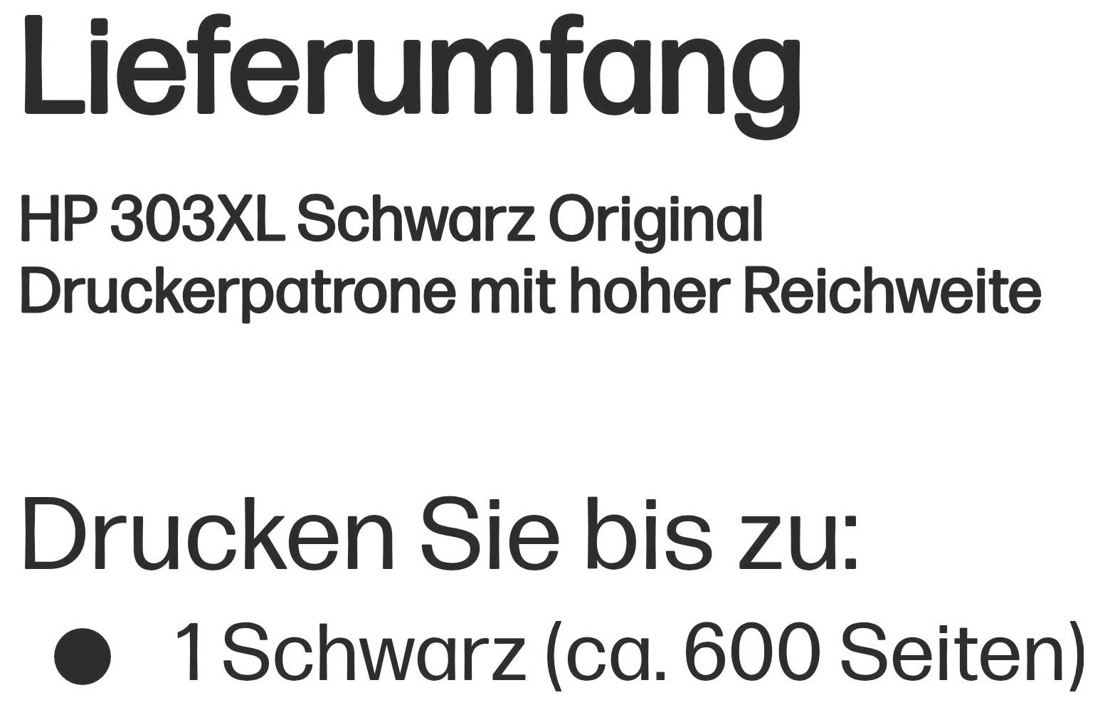 # HP 303XL Schwarz Original Druckerpatrone## Lieferumfang- 1x HP 303XL Schwarz Original Druckerpatrone## Druckleistung- Bis zu 600 Seiten in Schwarzdruck
