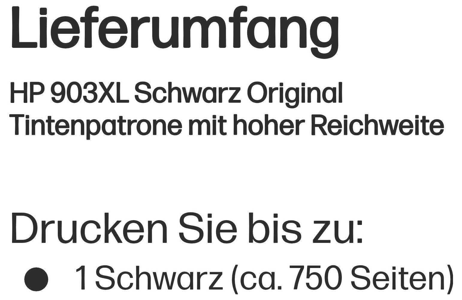 Deutsches Produktinformation besagt enthaltenes Artikel: HP 903XL Schwarz Original Tintenpatrone mit hoher Kapazität; druckt bis zu 1 schwarze Patrone, etwa 750 Seiten.