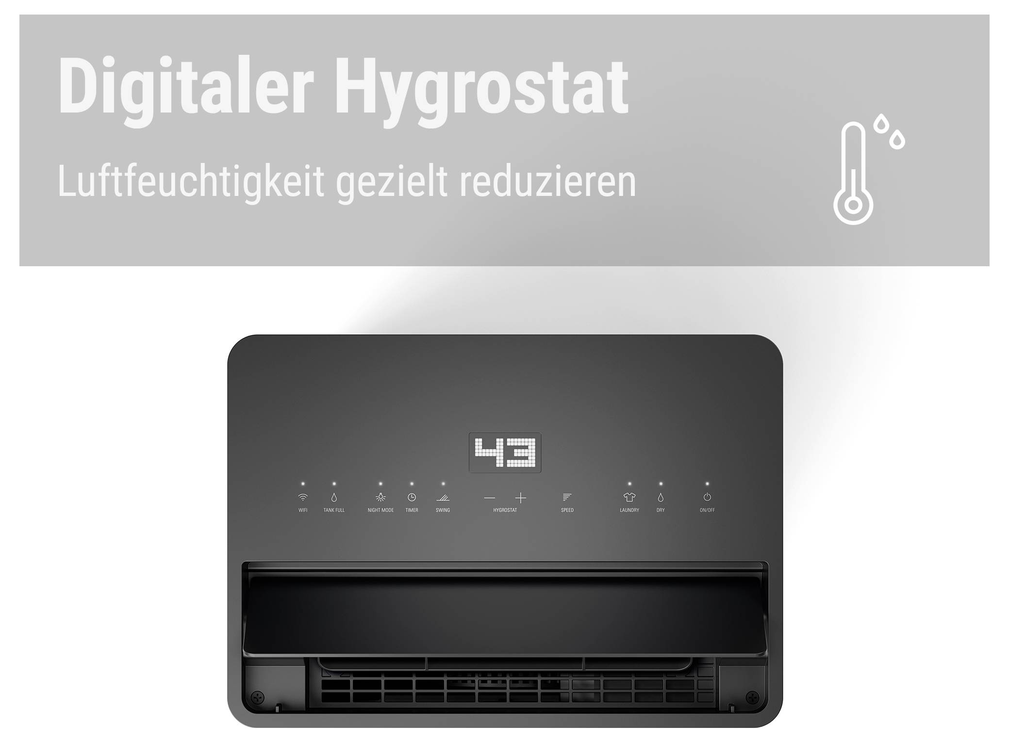 # Digitaler Hygrostat## Luftfeuchtigkeit gezielt reduzieren[Thermometer-Symbol][Produktabbildung]