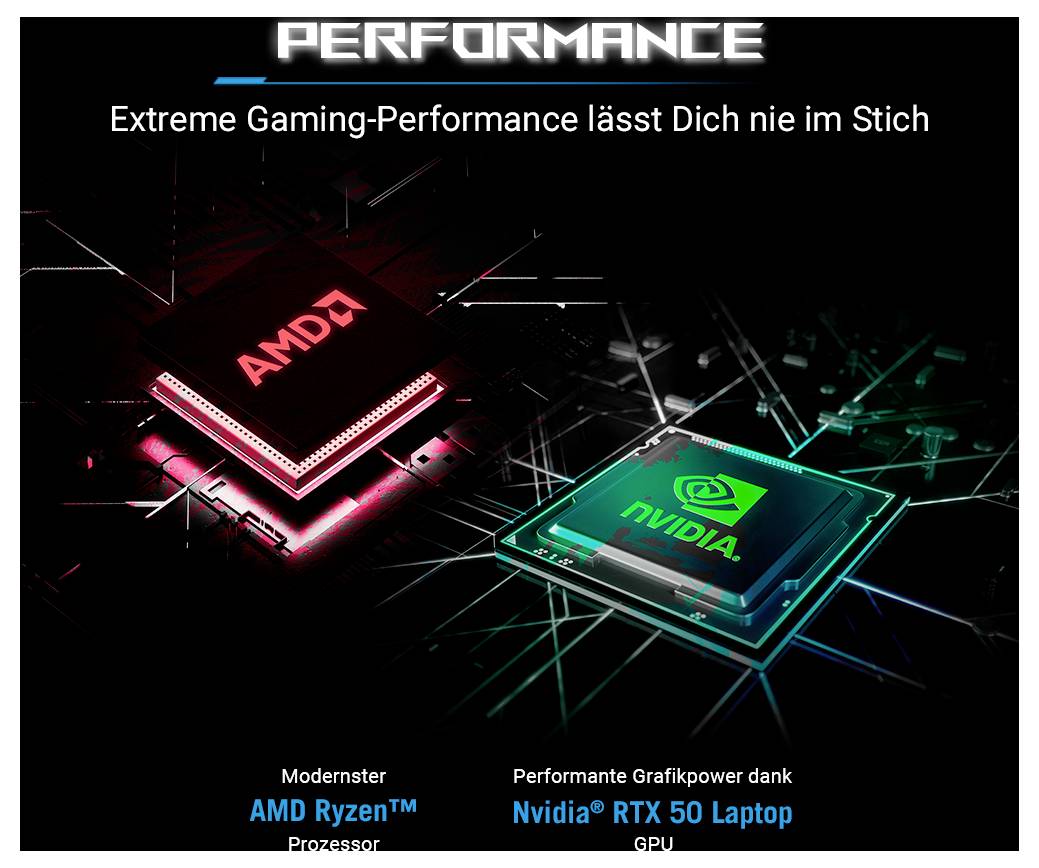 PERFORMANCEExtreme Gaming-Performance lässt Dich nie im StichAMD RyzenNvidia RTX 50 Laptop GPU