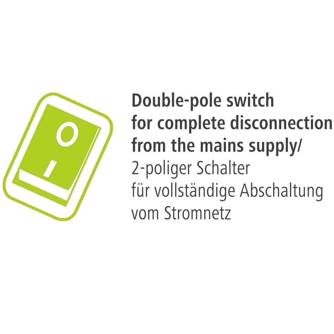 Grüner Doppelschalter mit Text: „Doppelschalter zur vollständigen Trennung von der Stromversorgung
