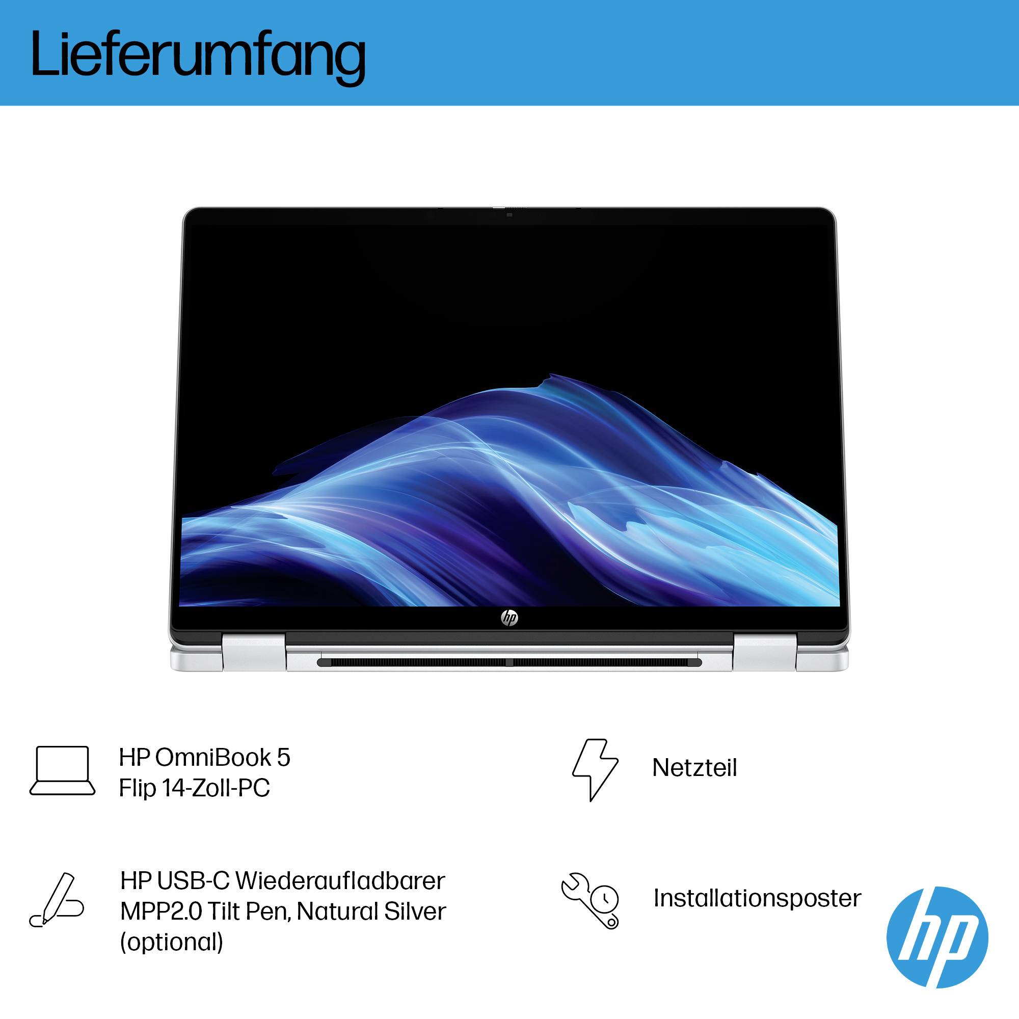 LieferumfangHP OmniBook 5 Flip 14Folgende Artikel sind im Lieferumfang enthalten:- Netzteil- Optionaler HP USB-C wiederaufladbarer MPP2.0 Tiltstift- Installationsplakat