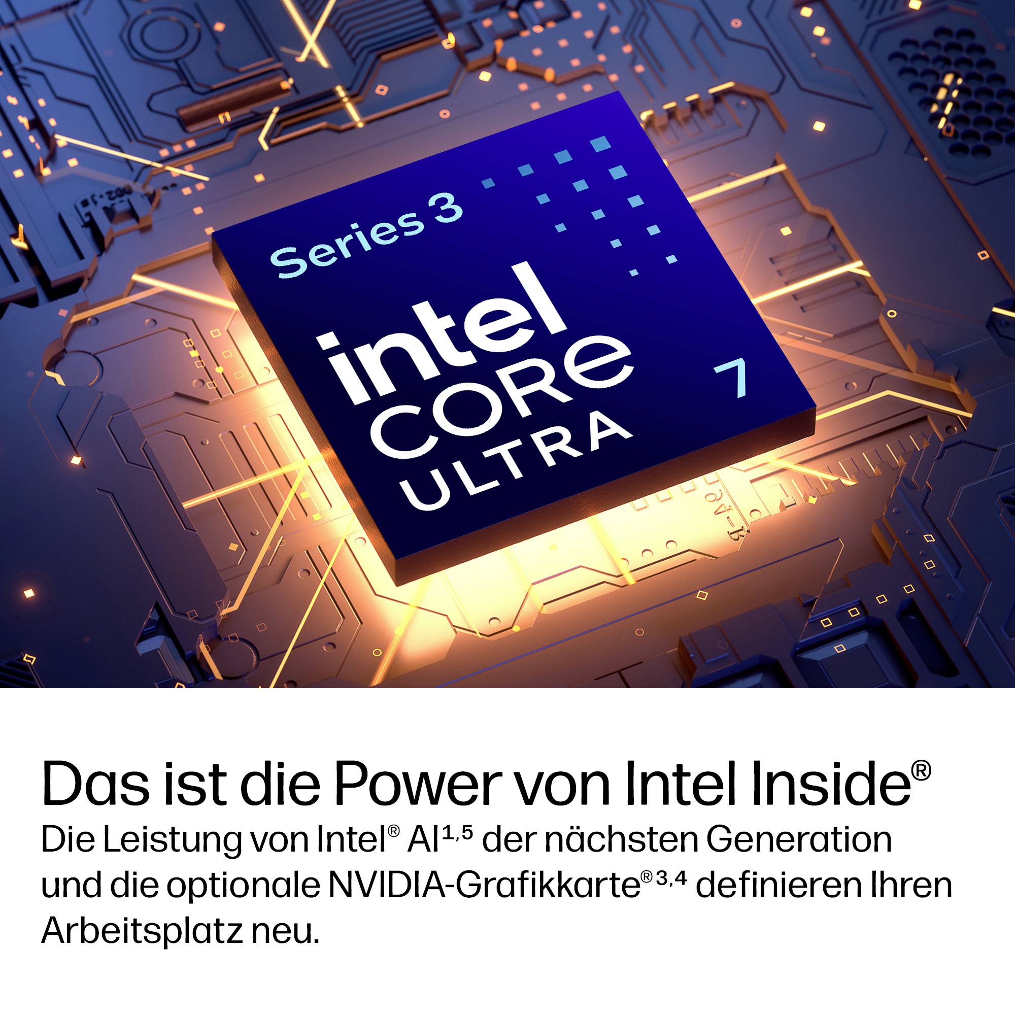 Das ist die Power von Intel InsideIntel AI und optionale NVIDIA-Grafik für Hochleistung der nächsten Generation im Workstation-Bereich.