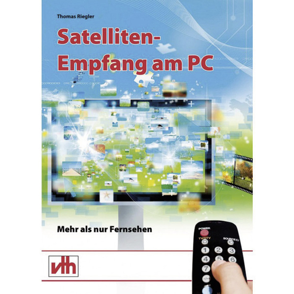 VTH Verlag Satelliten-Empfang am PC - Mehr als nur Fernsehen 978-3-881-80889-7