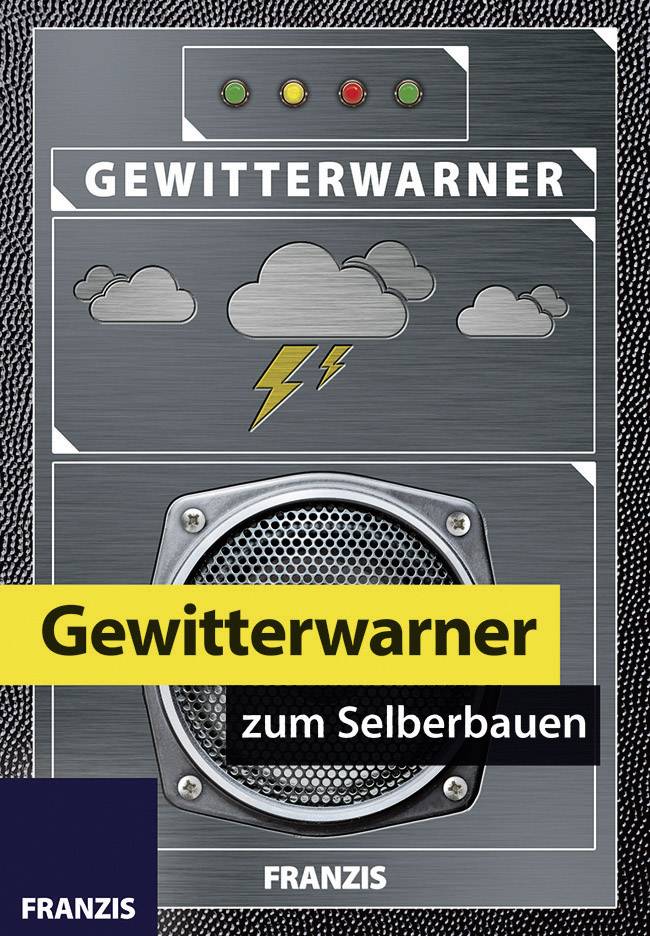Franzis Verlag Gewitterwarner zum Selberbauen 65238 Bausatz ab 14 Jahre