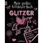 Mein großes Kritzkratz-Buch Glitzer Mein großes Kritzkratz-Buch Glitzer