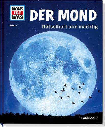 Tessloff WAS IST WAS Band 21 Mond. Rätselhaft und mächtig 20738 1 St.