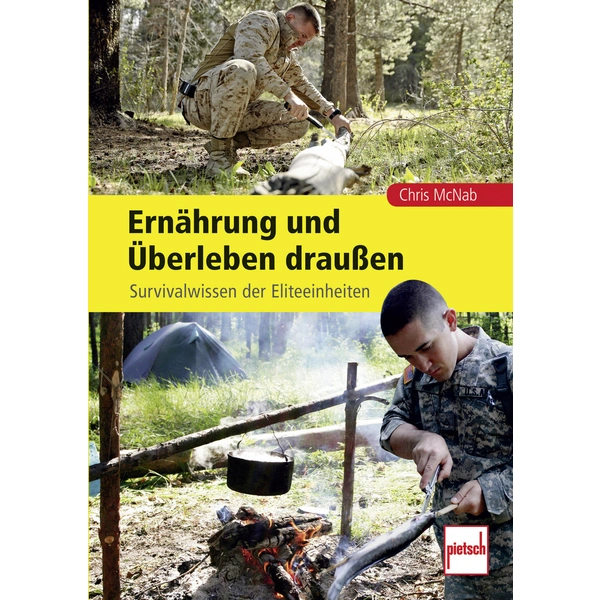 Pietsch Ernährung und Überleben draußen - Survivalwissen der Elite-Einheiten 978-3-613-50775-3 Pietsch Ernährung und Überleben draußen - Survivalwissen der Elite-Einheiten 978-3-613-50775-3