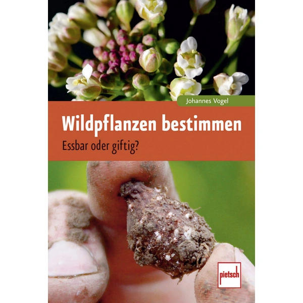 Pietsch Wildpflanzen bestimmen - Essbar oder giftig? 978-3-613-50806-4 Pietsch Wildpflanzen bestimmen - Essbar oder giftig? 978-3-613-50806-4