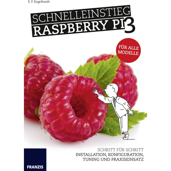 Franzis Verlag Schnelleinstieg Raspberry Pi 3 978-3-645-60486-4 Franzis Verlag Schnelleinstieg Raspberry Pi 3 978-3-645-60486-4