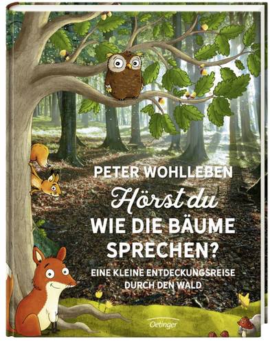 Oetinger Verlag Hörst du, wie die Bäume sprechen? Eine kleine Entdeckungsreise durch den Wald