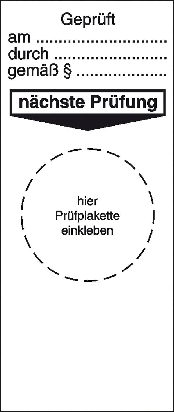 'Geprüft am/durch/gemäß §' mit Platz für Datum, Name und Gesetzesparagraf. Kreis markiert 'hier Prüfplakette einkleben'. Text 'nächste Prüfung' darunter.
