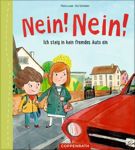 Coppenrath Nein! Nein! Ich steig in kein fremdes Auto ein