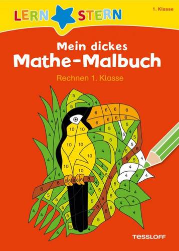 Tessloff Mein dickes Mathe-Malbuch Rechnen 1. Klasse 978-3-7886-7511-0