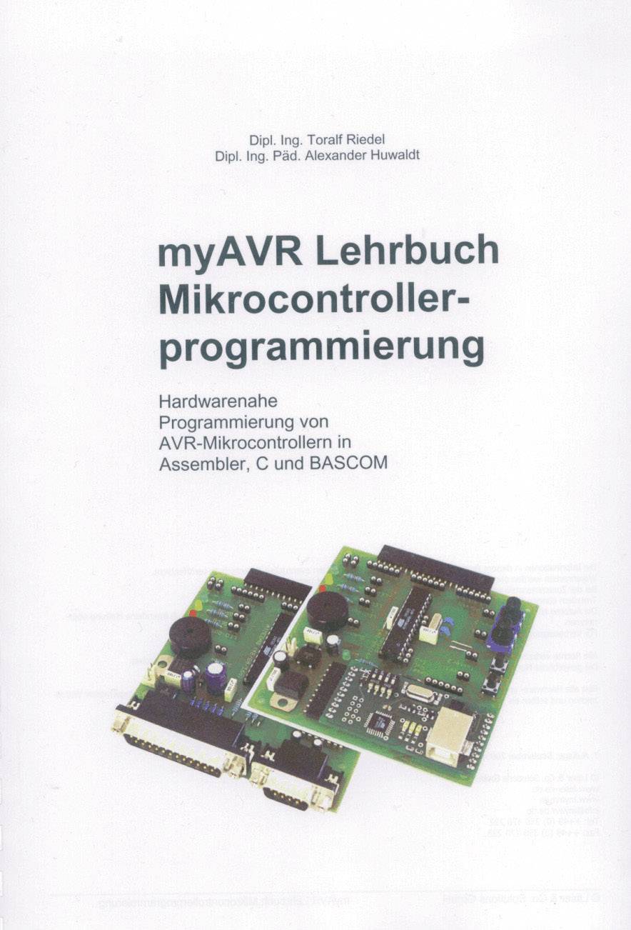 Programmierungs-Fachbuch Lehrbuch myAVR Mikrocontrollerprogrammierung Dipl. Ing. Toralf Riedel, Dipl. Ing. Päd. Alexander Huwaldt