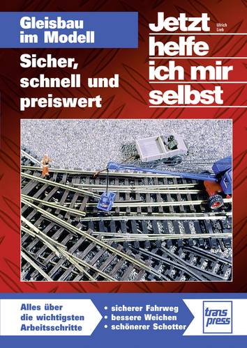 Transpress Gleisbau im Modell - Sicher, schnell und preiswert 978-3-613-71395-6