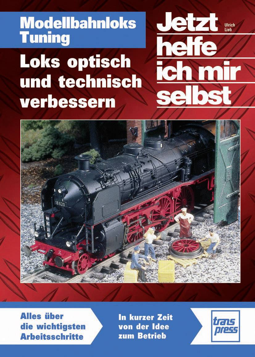Transpress Modellbahnloks Tuning - Loks optisch und technisch verbessern 978-3-613-71383-3
